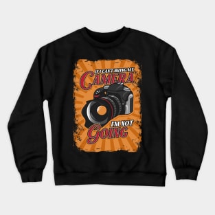 Funny If I Can't Bring My Camera I'm Not Going Pun Crewneck Sweatshirt